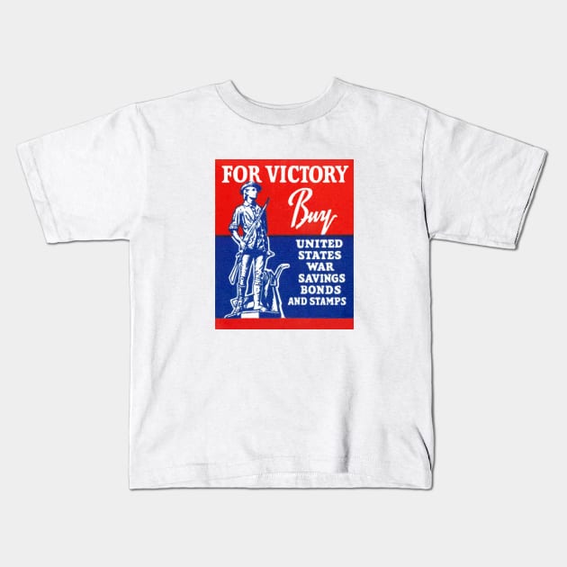 WWII For Victory Buy War Bonds Kids T-Shirt by historicimage